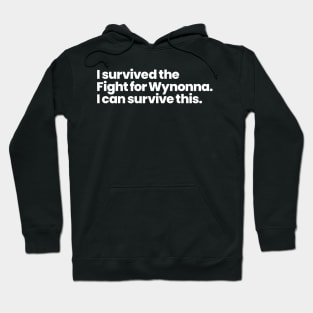 I survived the Fight for Wynonna. I can survive this. Hoodie